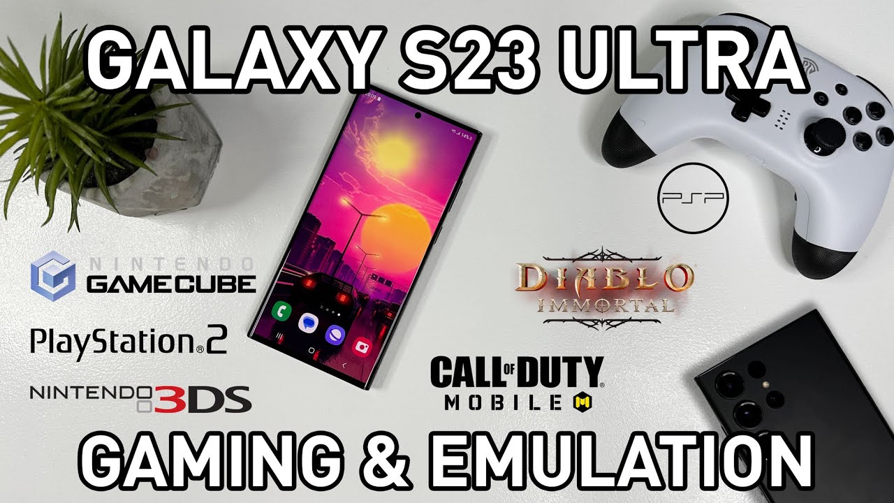 Assessing the Gaming and Emulation Capabilities of the Samsung Galaxy S23 Ultra